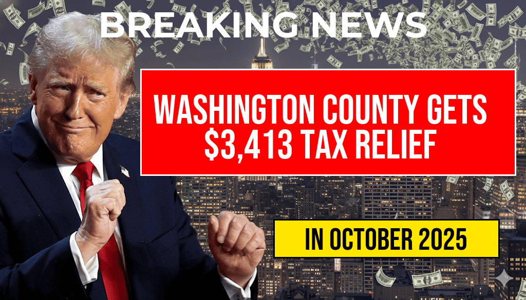 Washington County Receives $3,413 in New Tax Relief Under Trump Legislation